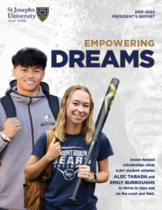 St. Joseph's University, New York 2021-2022 President's Report. Empowering Dreams